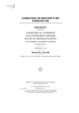 portada Classifications and redactions in FBI’s investigative file : hearing before the Committee on Oversight and Government Reform