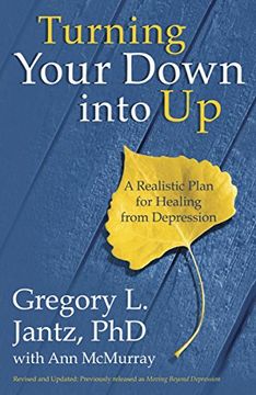 portada Turning Your Down Into up: A Realistic Plan for Healing From Depression (en Inglés)