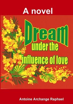 portada Dream under the influence of love (a novel) (en Inglés)