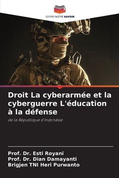 portada Droit La cyberarmée et la cyberguerre L'éducation à la défense (en Francés)