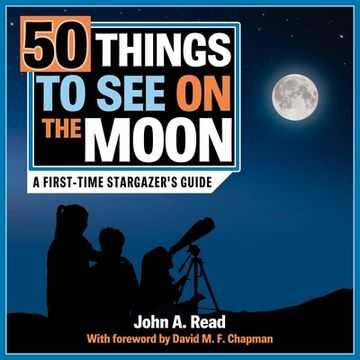portada 50 Things to See on the Moon: A First-Time Stargazer's Guide