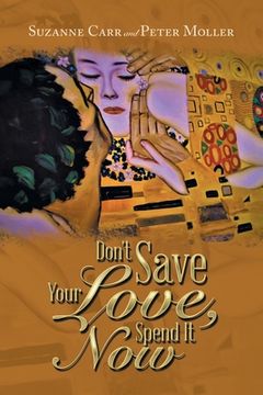 portada Don't Save Your Love, Spend It Now (en Inglés)