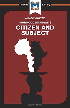 portada Citizen and Subject: Contemporary Africa And The Legacy Of Late Colonialism (The Macat Library)