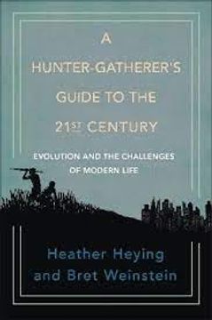 portada A Hunter-Gatherer'S Guide to the 21St Century: Evolution and the Challenges of Modern Life 