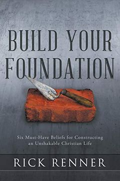 portada Build Your Foundation: Six Must-Have Beliefs for Constructing an Unshakable Christian Life (en Inglés)
