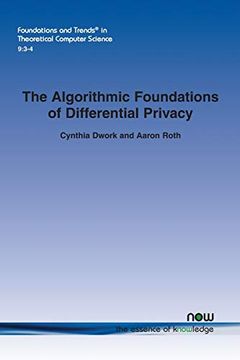 portada The Algorithmic Foundations of Differential Privacy: 9 (Foundations and Trends® in Theoretical Computer Science) (en Inglés)