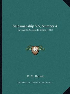 portada salesmanship v6, number 4: devoted to success in selling (1917)