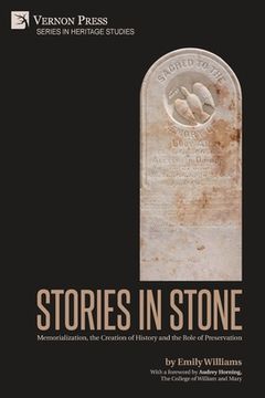 portada Stories in Stone: Memorialization, the Creation of History and the Role of Preservation (Heritage Studies) 