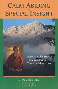 portada Calm Abiding and Special Insight: Achieving Spiritual Transformation Through Meditation (Textual Studies and Translations in Indo-Tibetan Buddhism) 