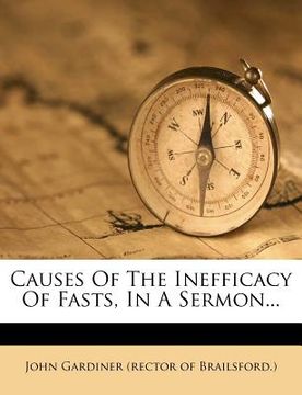 portada causes of the inefficacy of fasts, in a sermon... (en Inglés)