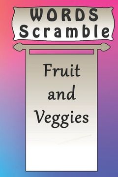 portada word scramble Fruit and Veggies games brain: Word scramble game is one of the fun word search games for kids to play at your next cool kids party (en Inglés)