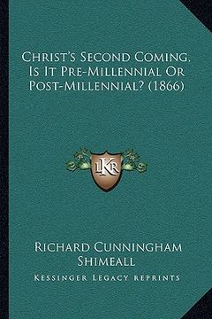 portada christ's second coming, is it pre-millennial or post-millennial? (1866) (in English)