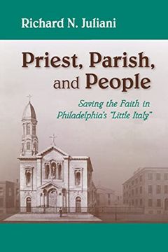 portada Priest, Parish, and People: Saving the Faith in Philadelphia's "Little Italy" (in English)