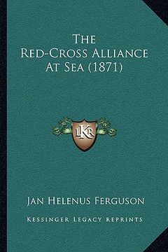 portada the red-cross alliance at sea (1871) (en Inglés)