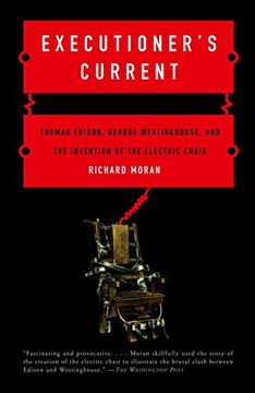 portada Executioner's Current: Thomas Edison, George Westinghouse, and the Invention of the Electric Chair (en Inglés)