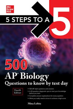 portada 5 Steps to a 5: 500 ap Biology Questions to Know by Test Day, Fourth Edition (Mcgraw Hill'S 500 Questions to Know by Test Day) (en Inglés)