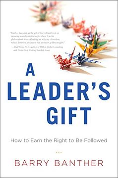 portada A Leader's Gift: How to Earn the Right to Be Followed (en Inglés)