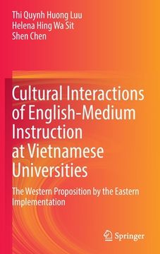 portada Cultural Interactions of English-Medium Instruction at Vietnamese Universities: The Western Proposition by the Eastern Implementation (en Inglés)