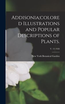 portada Addisonia;colored Illustrations and Popular Descriptions of Plants.; v. 13 1928 (en Inglés)