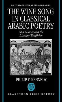 portada The Wine Song in Classical Arabic Poetry: Abū Nuw=As and the Literary Tradition (Oxford Oriental Monographs) (en Inglés)