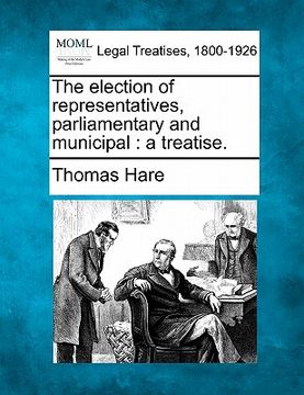 portada the election of representatives, parliamentary and municipal: a treatise. (en Inglés)