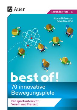 portada Best of - 70 Innovative Bewegungsspiele für Sportunterricht, Verein und Freizeit (5. Bis 13. Klasse) (en Alemán)