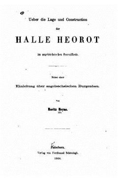 portada Ueber die Lage und Construction der Halle Heorot im angelsächsischen Beovulfliede (en Alemán)