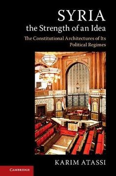 portada Syria, the Strength of an Idea: The Constitutional Architectures of its Political Regimes (in English)