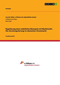 portada Regulierung Eines Natürlichen Monopols mit Marktmacht. Die Anreizregulierung im Deutschen Strommarkt (in German)