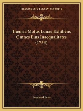 portada Theoria Motus Lunae Exhibens Omnes Eius Inaequalitates (1753) (en Latin)