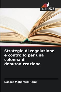 portada Strategie di regolazione e controllo per una colonna di debutanizzazione (en Italiano)