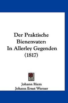 portada Der Praktische Bienenvater: In Allerley Gegenden (1817) (en Alemán)