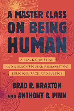 portada A Master Class on Being Human: A Black Christian and a Black Secular Humanist on Religion, Race, and Justice (en Inglés)