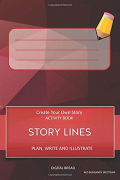portada Story Lines - Create Your own Story Activity Book, Plan Write and Illustrate: Unleash Your Imagination, Write Your own Story, Create Your own Adventure With Over 16 Templates red Burgandy Spectrum (en Inglés)