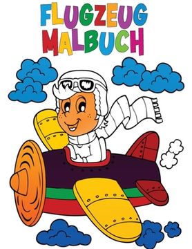 portada Flugzeug Malbuch: Aktivitätsbuch für Kinder (en Alemán)