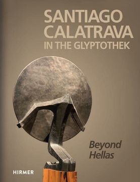 portada Santiago Calatrava: In the Glyptothek (Bilingual Edition): Beyond Hellas (en Inglés)
