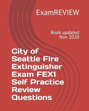 portada City of Seattle Fire Extinguisher Exam FEX1 Self Practice Review Questions (en Inglés)
