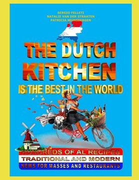 portada "The Dutch Kitchen Is the Best in the World": Hundreds of original recipes. Traditional and modern. News for Masses and Restaurants. (en Inglés)