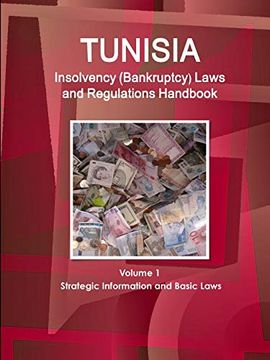 portada Tunisia Insolvency (Bankruptcy) Laws and Regulations Handbook Volume 1 Strategic Information and Basic Laws