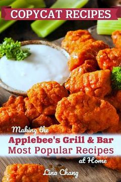 portada Copycat Recipes: Making the Applebee's Grill and Bar Most Popular Recipes at Home (en Inglés)