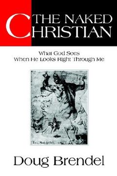 portada the naked christian: what god sees when he looks right through me (en Inglés)