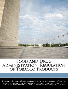 portada food and drug administration: regulation of tobacco products (en Inglés)