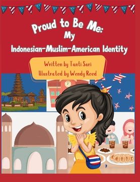 portada Proud to Be Me: My Indonesian-Muslim-American Identity (en Inglés)