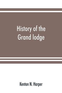 portada History of the Grand lodge and of freemasonry in the District of Columbia (en Inglés)