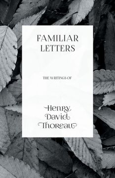 portada Familiar Letters - the Writings of Henry David Thoreau (en Inglés)