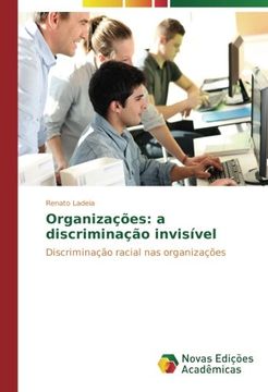 portada Organizações: a discriminação invisível: Discriminação racial nas organizações (Portuguese Edition)