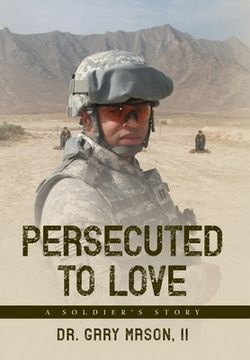 portada Persecuted to Love: A Soldier's Story (en Inglés)