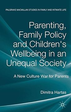 portada Parenting, Family Policy and Children's Well-Being in an Unequal Society: A new Culture war for Parents (Palgrave Macmillan Studies in Family and Intimate Life) (in English)