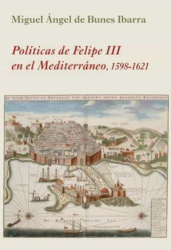 portada Políticas de Felipe iii en el Mediterráneo: 1598-1621: 23 (la Corte en Europa) (in Spanish)