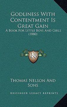 portada godliness with contentment is great gain: a book for little boys and girls (1880) (in English)